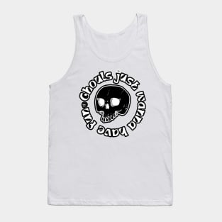Ghouls just wanna have fun Tank Top